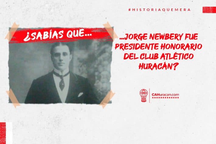 ¿Sabías que Jorge Newbery fue Presidente Honorario del Club Atlético Huracán?