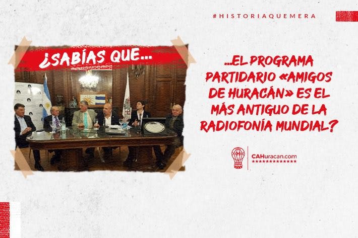 #HistoriaQuemera ¿Sabías que el programa partidario «Amigos de Huracán» es el más antiguo de la radiofonía mundial?