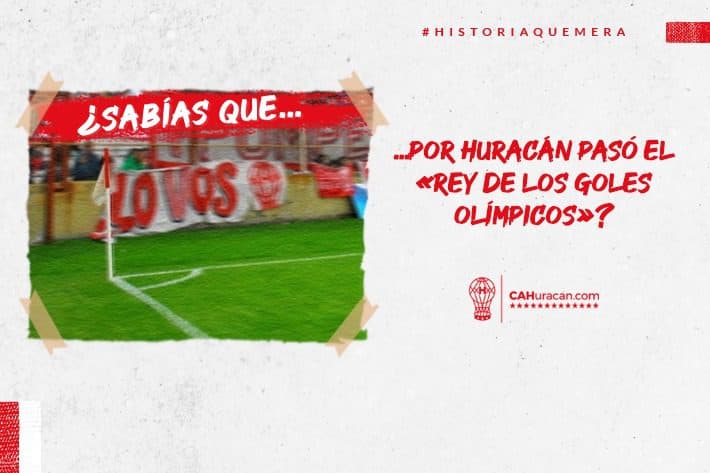 #HistoriaQuemera ¿Sabías que por Huracán pasó el «Rey de los Goles Olímpicos»?